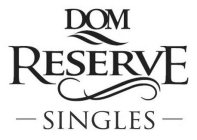 DOM RESERVE SINGLES