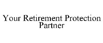 YOUR RETIREMENT PROTECTION PARTNER