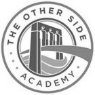 · · · THE OTHER SIDE ACADEMY ·