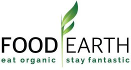 FOOD EARTH EAT ORGANIC STAY FANTASTIC