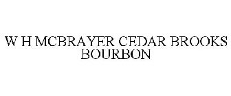 W H MCBRAYER CEDAR BROOK BOURBON