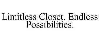 LIMITLESS CLOSET. ENDLESS POSSIBILITIES.