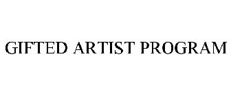 GIFTED ARTIST PROGRAM