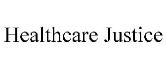 HEALTHCARE JUSTICE