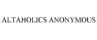 ALTAHOLICS ANONYMOUS