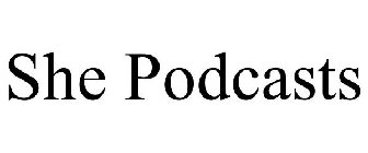 SHE PODCASTS