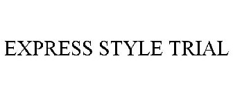 EXPRESS STYLE TRIAL