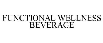 FUNCTIONAL WELLNESS BEVERAGE