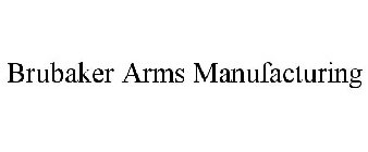 BRUBAKER ARMS MANUFACTURING