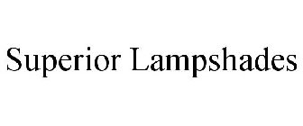 SUPERIOR LAMPSHADES