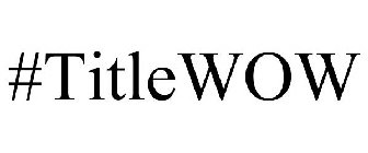 #TITLEWOW