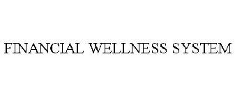 FINANCIAL WELLNESS SYSTEM