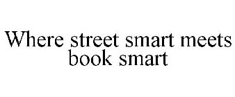 WHERE STREET SMART MEETS BOOK SMART