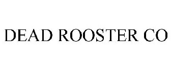 DEAD ROOSTER CO