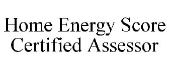 HOME ENERGY SCORE CERTIFIED ASSESSOR