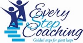 EVERY STEP COACHING GUIDED STEPS FOR GIANT LEAPS