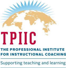 THE PROFESSIONAL INSTITUTE FOR INSTRUCTIONAL COACHING SUPPORTING TEACHING AND LEARNING