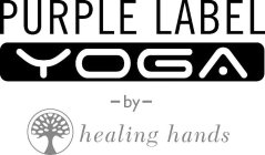 PURPLE LABEL YOGA -BY- HEALING HANDS