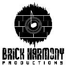B BRICK HARMONY PRODUCTIONS