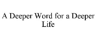 A DEEPER WORD FOR A DEEPER LIFE