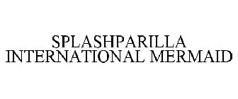 SPLASHPARILLA INTERNATIONAL MERMAID