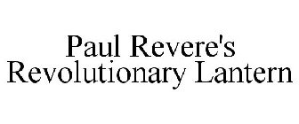 PAUL REVERE'S REVOLUTIONARY LANTERN