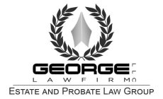 GEORGE LAW FIRM LLC ESTATE AND PROBATE LAW GROUP