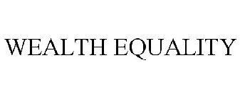 WEALTH EQUALITY