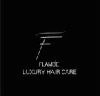 F FLAMBE LUXURY HAIR CARE
