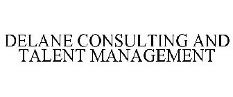 DELANE CONSULTING AND TALENT MANAGEMENT