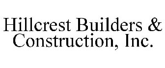 HILLCREST BUILDERS & CONSTRUCTION, INC.