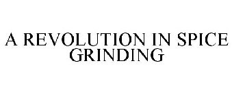 A REVOLUTION IN SPICE GRINDING