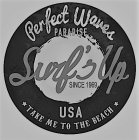 PERFECT WAVES PARADISE SURFS UP SINCE 1969 USA TAKE ME TO THE BEACH