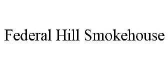 FEDERAL HILL SMOKEHOUSE