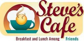 STEVE'S CAFE BREAKFAST AND LUNCH AMONG FRIENDS