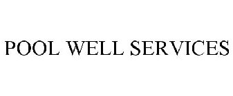 POOL WELL SERVICES