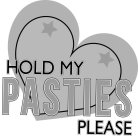 HOLD MY PASTIES PLEASE