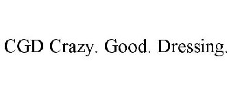 CGD CRAZY. GOOD. DRESSING.