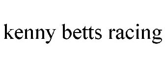 KENNY BETTS RACING
