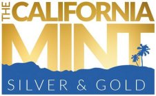 THE CALIFORNIA MINT SILVER & GOLD