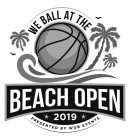 WE BALL AT THE BEACH OPEN 2019 PRESENTED BY WOB EVENTS