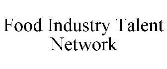 FOOD INDUSTRY TALENT NETWORK