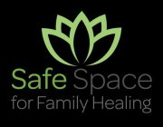 SAFE SPACE FOR FAMILY HEALING