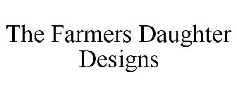 THE FARMERS DAUGHTER DESIGNS