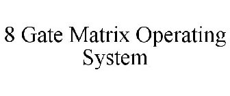 8 GATE MATRIX OPERATING SYSTEM
