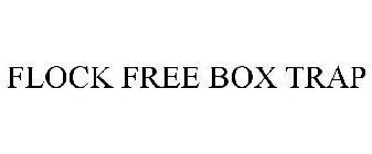 FLOCK FREE BOX TRAP