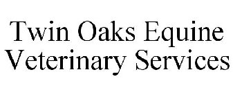 TWIN OAKS EQUINE VETERINARY SERVICES