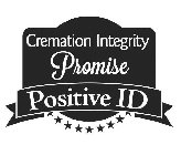 CREMATION INTEGRITY PROMISE POSITIVE ID