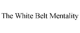 WHITE BELT MENTALITY