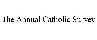 THE ANNUAL CATHOLIC SURVEY